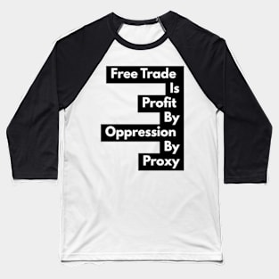 Free Trade Is Not Free Baseball T-Shirt